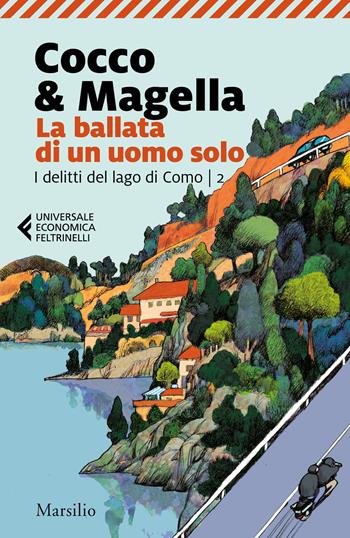 La ballata di un uomo solo. I delitti del lago di Como. Vol. 2 - Cocco & Magella - Libro Marsilio 2021, Universale economica Feltrinelli | Libraccio.it