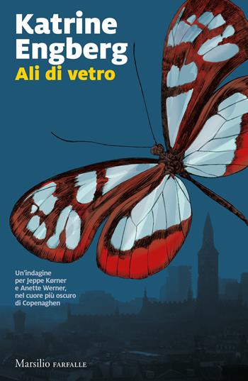 Ali di vetro - Katrine Engberg - Libro Marsilio 2021, Farfalle | Libraccio.it