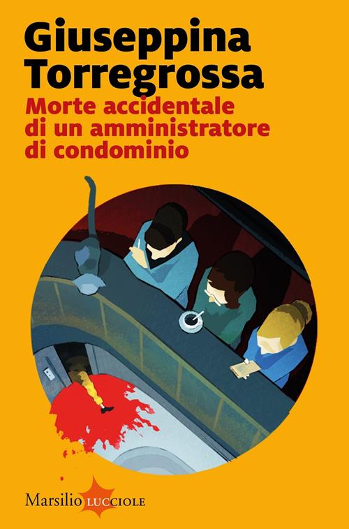 Morte accidentale di un amministratore di condominio Giuseppina Torregrossa Libro Marsilio