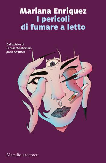 I pericoli di fumare a letto - Mariana Enriquez - Libro Marsilio 2023, Romanzi e racconti | Libraccio.it