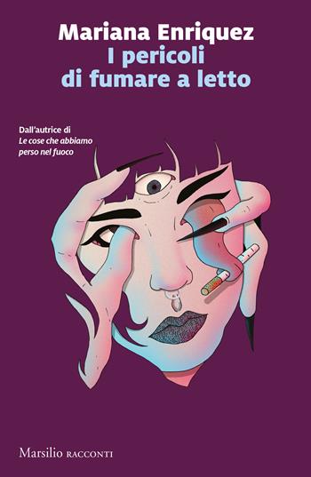 I pericoli di fumare a letto - Mariana Enriquez - Libro Marsilio 2023, Romanzi e racconti | Libraccio.it