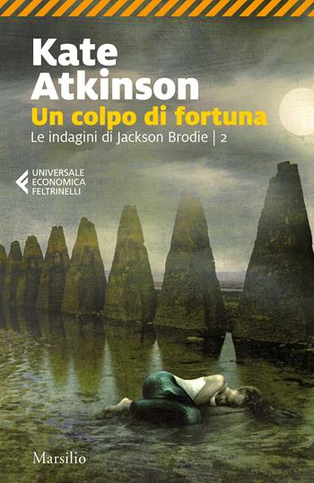 Un colpo di fortuna. Le indagini di jackson Brodie. Vol. 2 - Kate Atkinson - Libro Marsilio 2022, Universale economica Feltrinelli | Libraccio.it