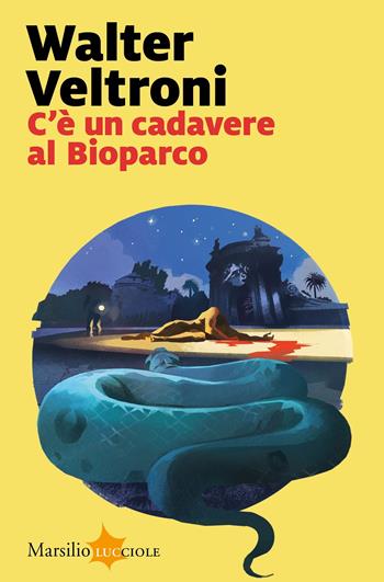 C'è un cadavere al Bioparco - Walter Veltroni - Libro Marsilio 2021, Lucciole | Libraccio.it