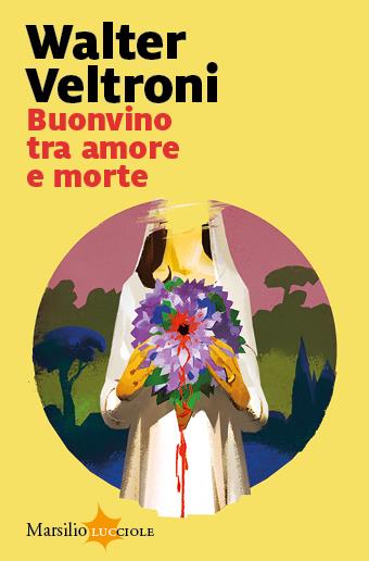 Buonvino tra amore e morte - Walter Veltroni - Libro Marsilio 2023, Lucciole | Libraccio.it