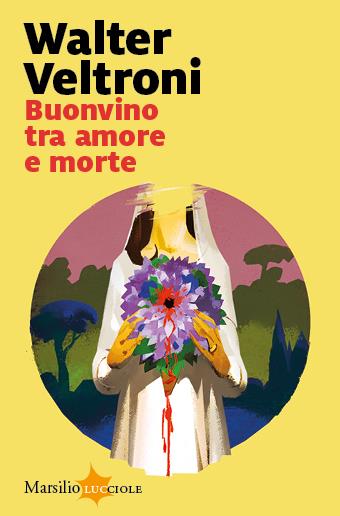 Buonvino tra amore e morte - Walter Veltroni - Libro Marsilio 2023, Lucciole | Libraccio.it