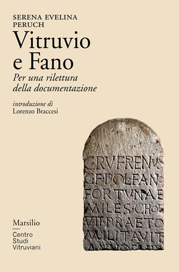 Vitruvio e Fano. Per una rilettura della documentazione - Serena Evelina Peruch - Libro Marsilio 2021, Centro Studi Vitruviani | Libraccio.it