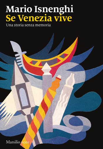Se Venezia vive. Una storia senza memoria - Mario Isnenghi - Libro Marsilio 2021, I nodi | Libraccio.it