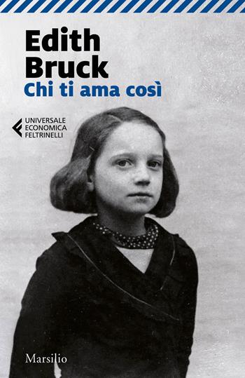 Chi ti ama così - Edith Bruck - Libro Marsilio 2021, Universale economica Feltrinelli | Libraccio.it