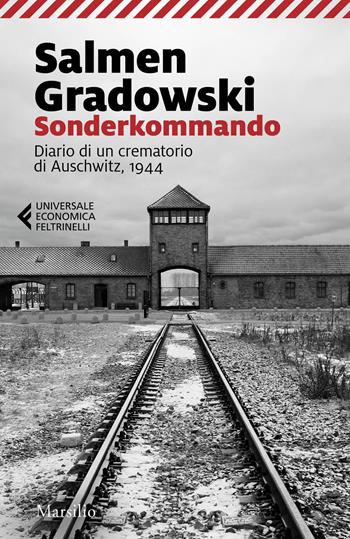 Sonderkommando. Diario di un crematorio di Auschwitz, 1944 - Salmen Gradowski - Libro Marsilio 2021, Universale economica Feltrinelli | Libraccio.it