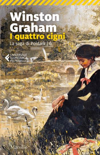 I quattro cigni. La saga di Poldark. Vol. 6 - Winston Graham - Libro Marsilio 2021, Universale economica Feltrinelli | Libraccio.it