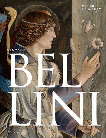 Giovanni Bellini. Ediz. a colori - Peter Humfrey - Libro Marsilio 2021, Grandi libri illustrati | Libraccio.it