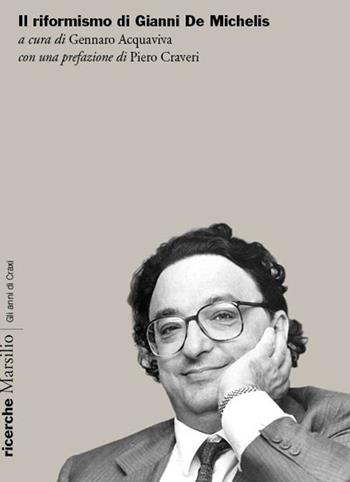 Il riformismo di Gianni De Michelis  - Libro Marsilio 2020, Ricerche. Gli anni di Craxi | Libraccio.it