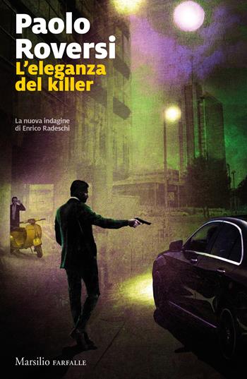 L' eleganza del killer. La nuova indagine di Enrico Radeschi - Paolo Roversi - Libro Marsilio 2022, Farfalle | Libraccio.it
