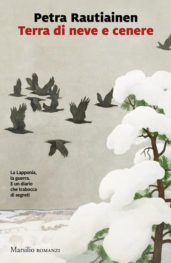 Terra di neve e cenere - Petra Rautiainen - Libro Marsilio 2025, Romanzi e racconti | Libraccio.it