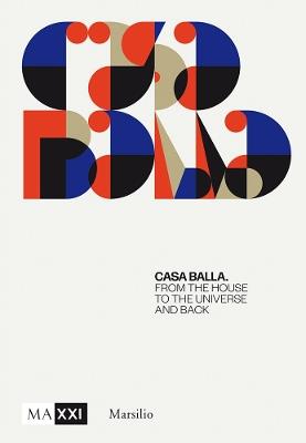 CasaBalla. From the House to the Universe and Back. Ediz. inglese  - Libro Marsilio 2021, Grandi libri illustrati | Libraccio.it