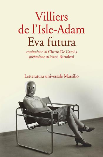 Eva futura - P. A. Villiers de L'Isle-Adam, Ivana Bartoletti - Libro Marsilio 2021, Letteratura universale | Libraccio.it