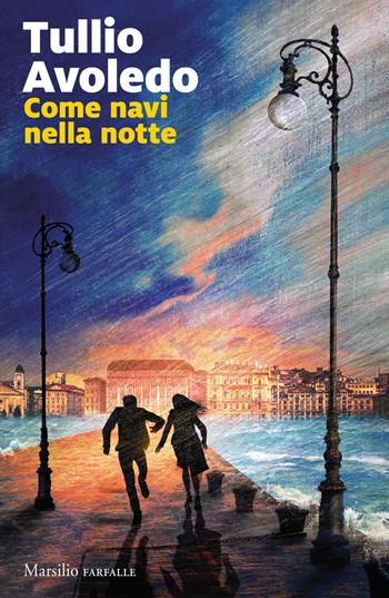 Come navi nella notte - Tullio Avoledo - Libro Marsilio 2021, Farfalle | Libraccio.it