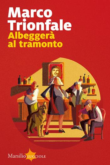 Albeggerà al tramonto - Marco Trionfale - Libro Marsilio 2021, Lucciole | Libraccio.it