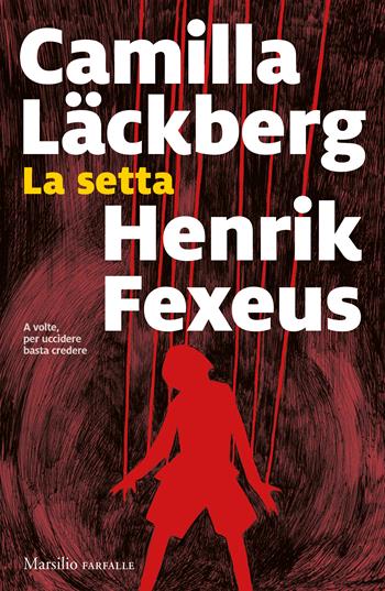 La setta - Camilla Läckberg, Henrik Fexeus - Libro Marsilio 2022, Farfalle | Libraccio.it