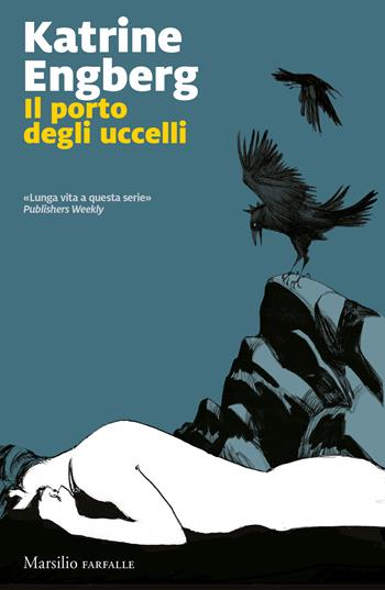 Il porto degli uccelli. La serie di Copenaghen. Vol. 3 - Katrine Engberg - Libro Marsilio 2022, Farfalle | Libraccio.it