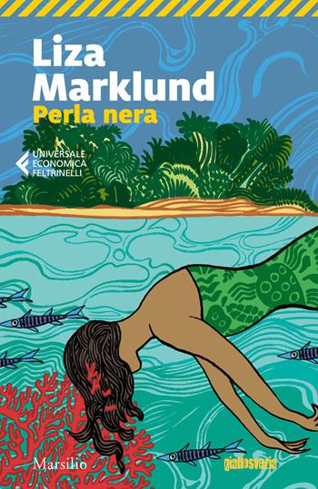 Perla nera - Liza Marklund - Libro Marsilio 2021, Universale economica Feltrinelli | Libraccio.it