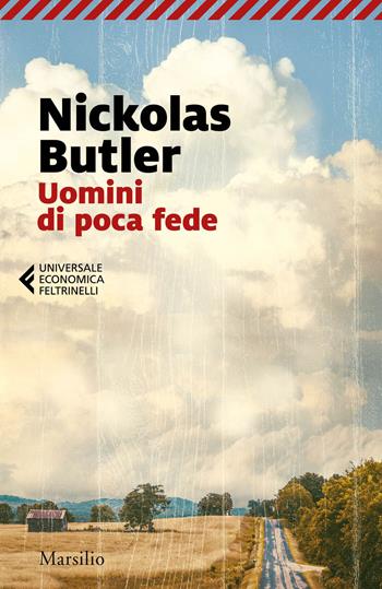 Uomini di poca fede - Nickolas Butler - Libro Marsilio 2021, Universale economica Feltrinelli | Libraccio.it