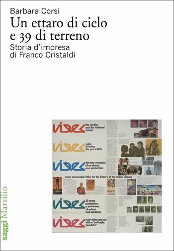 Un ettaro di cielo e 39 di terreno. Storia d'impresa di Franco Cristaldi - Barbara Corsi - Libro Marsilio 2021, Saggi | Libraccio.it