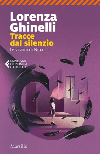 Tracce dal silenzio. Le visioni di Nina. Vol. 1 - Lorenza Ghinelli - Libro Marsilio 2021, Universale economica Feltrinelli | Libraccio.it