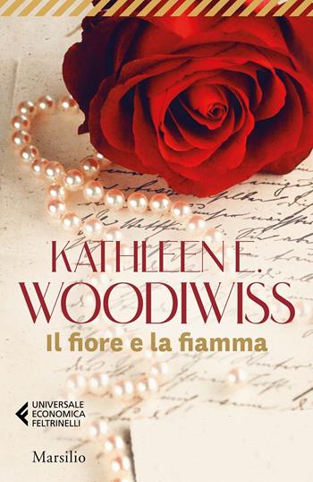 Il fiore e la fiamma - Kathleen E. Woodiwiss - Libro Marsilio 2021, Universale economica Feltrinelli | Libraccio.it