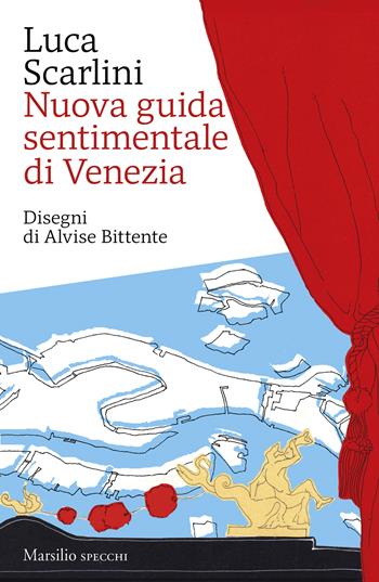 Nuova guida sentimentale di Venezia - Luca Scarlini - Libro Marsilio 2024, Gli specchi | Libraccio.it