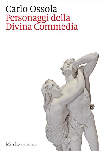 Personaggi della Divina Commedia - Carlo Ossola - Libro Marsilio 2021, Biblioteca | Libraccio.it