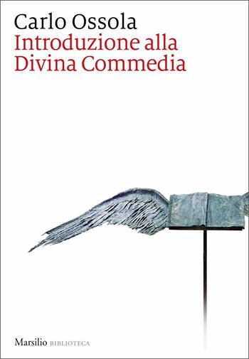 Introduzione alla Divina Commedia. Nuova ediz. - Carlo Ossola - Libro Marsilio 2021, Biblioteca | Libraccio.it