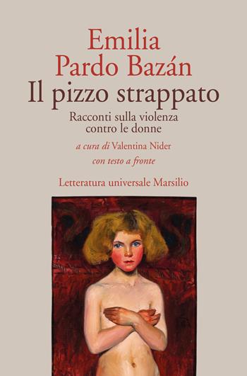 Il pizzo strappato. Racconti sulla violenza contro le donne. Con testo spagnolo a fronte - Emilia Pardo Bazán - Libro Marsilio 2021, Letteratura universale | Libraccio.it