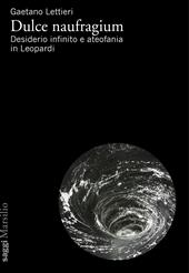 Dulce naufragium. Desiderio infinito e ateofania in Leopardi