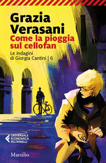 Come la pioggia sul cellofan - Grazia Verasani - Libro Marsilio 2021, Universale economica Feltrinelli | Libraccio.it