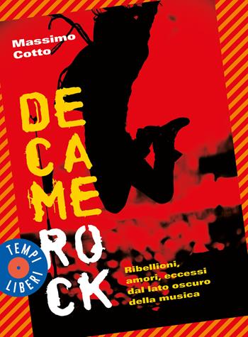 Decamerock. Ribellioni, amori, eccessi dal lato oscuro della musica - Massimo Cotto - Libro Marsilio 2021, Tempi liberi | Libraccio.it