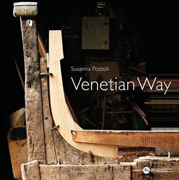 Venetian way. Ediz. italiana e inglese - Susanna Pozzoli - Libro Marsilio 2021, Libri illustrati | Libraccio.it