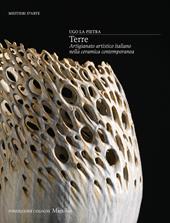 Terre. Artigianato artistico italiano nella ceramica contemporanea. Ediz. a colori