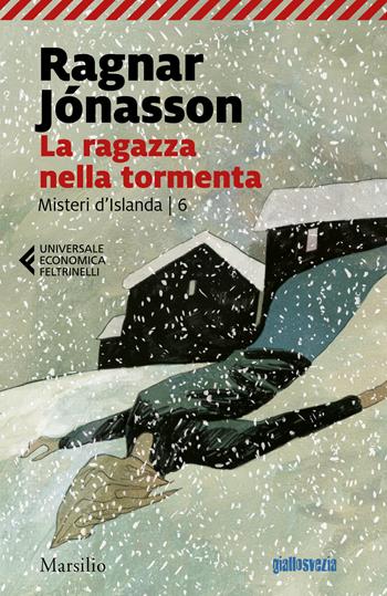 Ragazza nella tormenta. Misteri d'Islanda. Vol. 6 - Ragnar Jónasson - Libro Marsilio 2022, Universale economica Feltrinelli | Libraccio.it