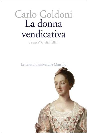 La donna vendicativa - Carlo Goldoni - Libro Marsilio 2021, Letteratura universale | Libraccio.it