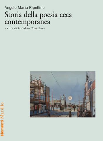 Storia della poesia ceca contemporanea - Angelo Maria Ripellino - Libro Marsilio 2022, Elementi | Libraccio.it