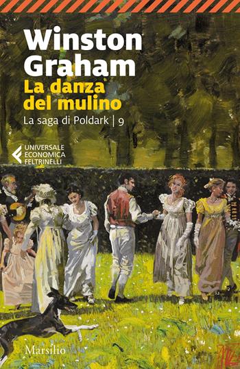La danza del mulino. La saga di Poldark. Vol. 9 - Winston Graham - Libro Marsilio 2021, Universale economica Feltrinelli | Libraccio.it