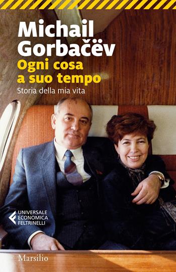 Ogni cosa a suo tempo. Storia della mia vita - Mihail S. Gorbacëv - Libro Marsilio 2021, Universale economica Feltrinelli | Libraccio.it