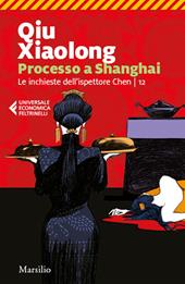 Processo a Shanghai. Le inchieste dell'ispettore Chen. Vol. 12