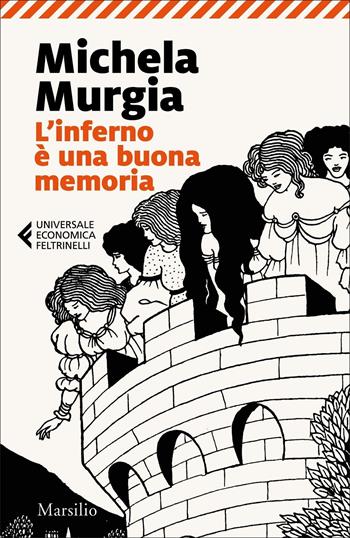 L'inferno è una buona memoria. Visioni da «Le nebbie di Avalon» di Marion Zimmer Bradley - Michela Murgia - Libro Marsilio 2021, Universale economica Feltrinelli | Libraccio.it