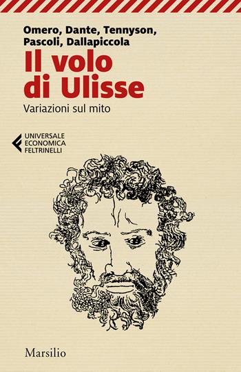 Il volo di Ulisse. Variazioni sul mito - Omero, Dante Alighieri, Alfred Tennyson - Libro Marsilio 2021, Universale economica Feltrinelli | Libraccio.it