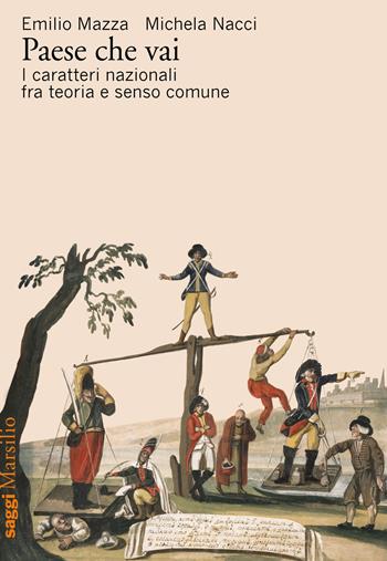 Paese che vai. I caratteri nazionali fra teoria e senso comune - Emilio Mazza, Michela Nacci - Libro Marsilio 2022, Saggi | Libraccio.it