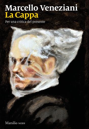 La Cappa. Per una critica del presente - Marcello Veneziani - Libro Marsilio 2022, I nodi | Libraccio.it