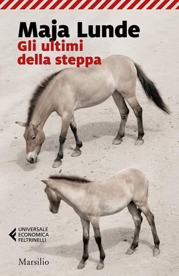 Gli ultimi della steppa - Maja Lunde - Libro Marsilio 2022, Universale economica Feltrinelli | Libraccio.it