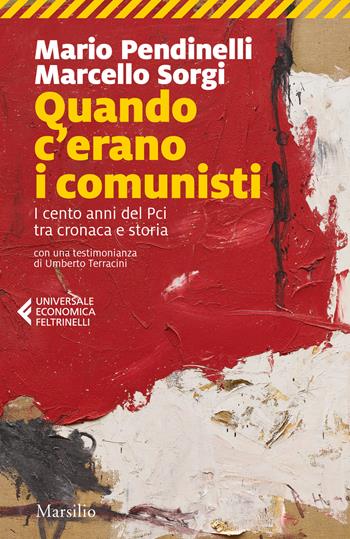 Quando c'erano i comunisti. I cento anni del Pci tra cronaca e storia - Marcello Sorgi, Mario Pendinelli - Libro Marsilio 2022, Universale economica Feltrinelli | Libraccio.it